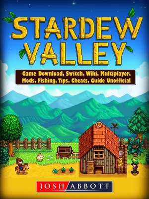 cover image of Stardew Valley Game Download, Switch, Wiki, Multiplayer, Mods, Fishing, Tips, Cheats, Guide Unofficial